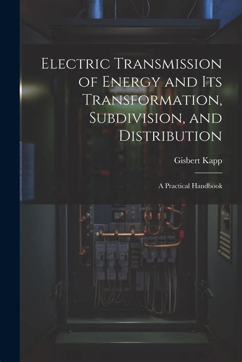 Buy Electric Transmission of Energy and Its Transformation, Subdivision ...
