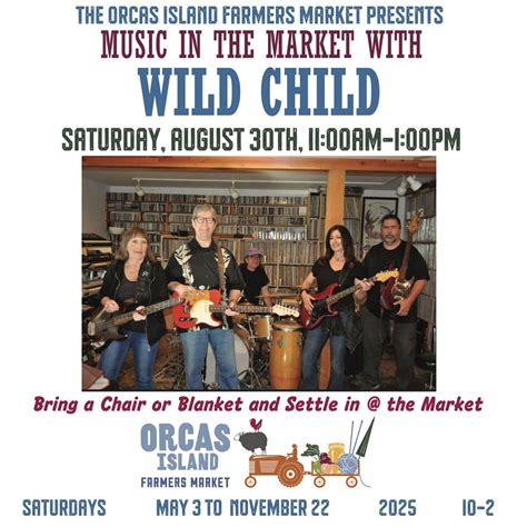 Wild Child at the Orcas Island Farmers Market!, The Village Green ...