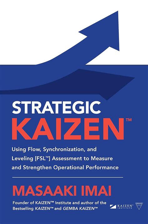 Strategic KAIZEN™: Using Flow, Synchronization, and Leveling [FSL ...