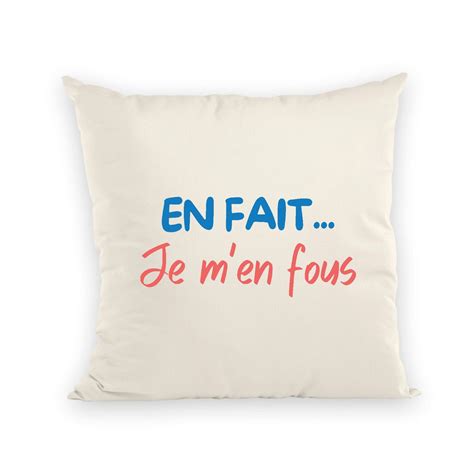 Coussin En fait je m'en fous | Idée cadeau original