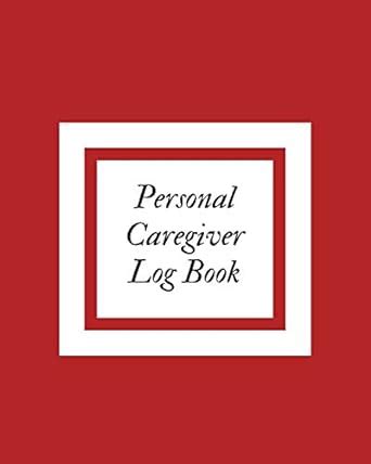 Buy Personal Caregiver Log Book: Caregiver Journal Notebook Medical ...