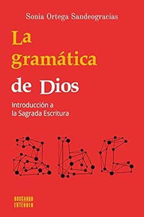 La gramática de Dios. Introducción a la Sagrada Escritura (Buscando ...