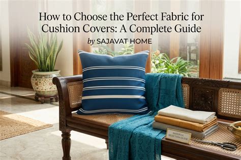 Best Fabric for Cushion Covers | Buying Guide – SAJAVAT HOME