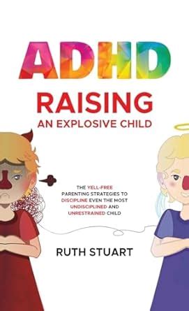 Buy ADHD Raising an Explosive Child: The Yell-Free Parenting Strategies ...