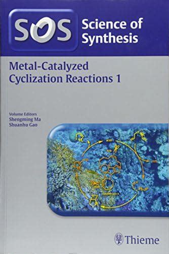 Metal-Catalyzed Cyclization Reactions 1 (Science of Synthesis) : Ma, S ...