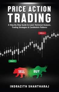Price Action Trading: A Step by Step Guide to Learn Technical Analysis ...