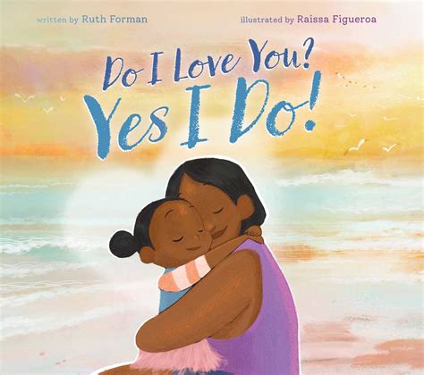 Do I Love You? Yes I Do! | Book by Ruth Forman, Raissa Figueroa | Official Publisher Page ...