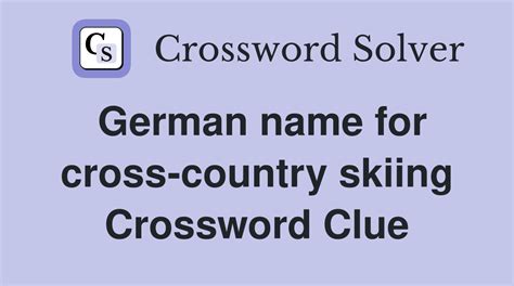 German name for cross-country skiing - Crossword Clue Answers ...