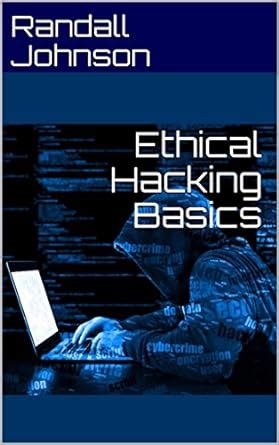 Ethical Hacking Basics eBook : Johnson, Randall, Shore, Malcolm: Amazon ...