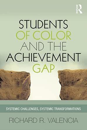 Students of Color and the Achievement Gap: Systemic Challenges ...