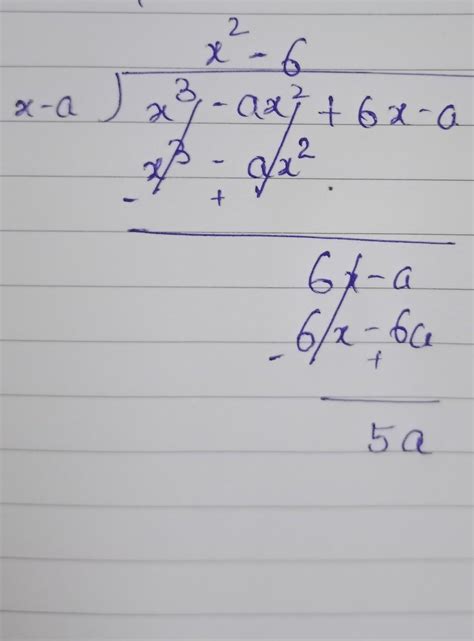 2. Find the remainder when x³-ax² + 6x-a is divided by x-a. - Brainly.in