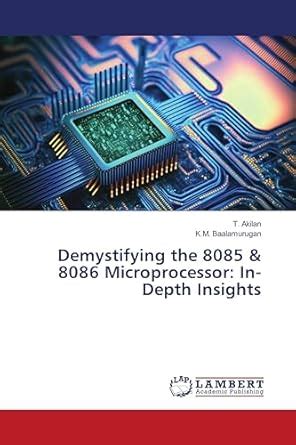 Demystifying the 8085 & 8086 Microprocessor: In-Depth Insights : Amazon ...