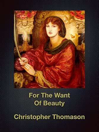 For The Want Of Beauty eBook : Thomason, Christopher: Amazon.in: Kindle ...