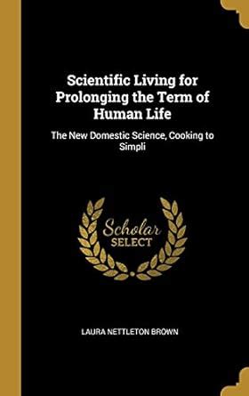 Buy Scientific Living for Prolonging the Term of Human Life: The New ...