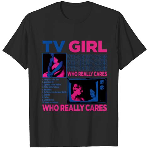 TV Girl Who Really Cares T Shirt, TV Girl Artist Shirt, Tv Girl Merch ...