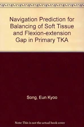 Buy Navigation Prediction for Balancing of Soft Tissue and Flexion ...