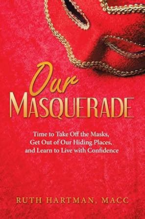 Buy Our Masquerade: Time to Take off the Masks, Get out of Our Hiding ...