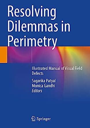 Buy Resolving Dilemmas in Perimetry: Illustrated Manual of Visual Field ...