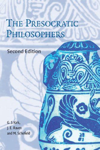 The Presocratic Philosophers: A Critical History with a Selection of ...