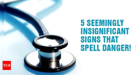 5 seemingly insignificant signs that spell danger - Times of India