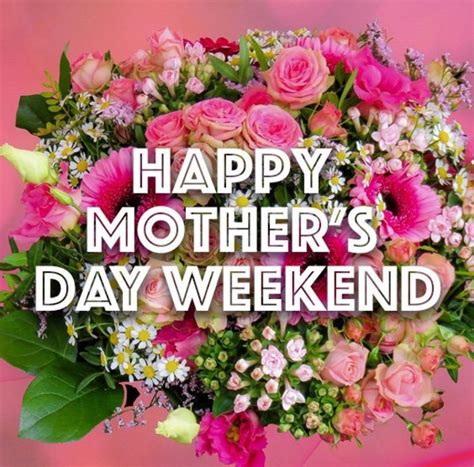 10 Best Wishes For A Happy Mother's Day Weekend