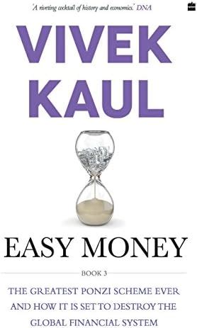 Easy Money: The Greatest Ponzi Scheme Ever and How It Threatens to ...