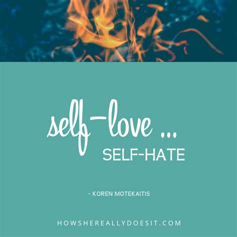 Self-love … Self-hate - howshereallydoesit.com