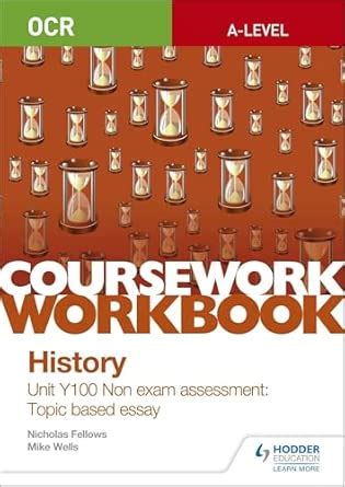 OCR A-level History Coursework Workbook: Unit Y100 Non exam assessment ...