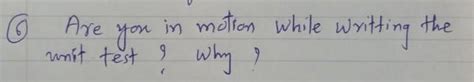 are you in motion while writing test (give reason) - Brainly.in