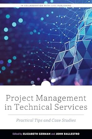 Buy Project Management in Technical Services: Practical Tips and Case ...