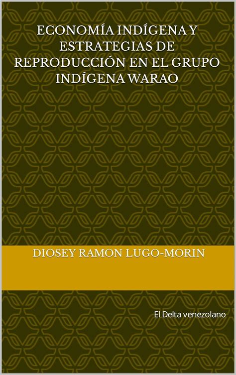 Economía indígena y estrategias de reproducción en el grupo indígena ...