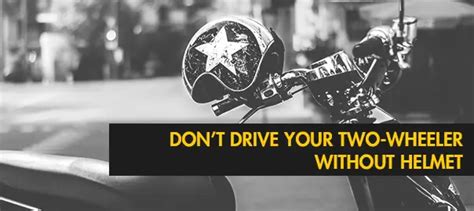 Dont Drive Your Two-Wheeler Without Helmet