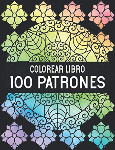 Buy Libro Colorear 100 Patrones: Libro de Colorear Aliviar el estrés ...