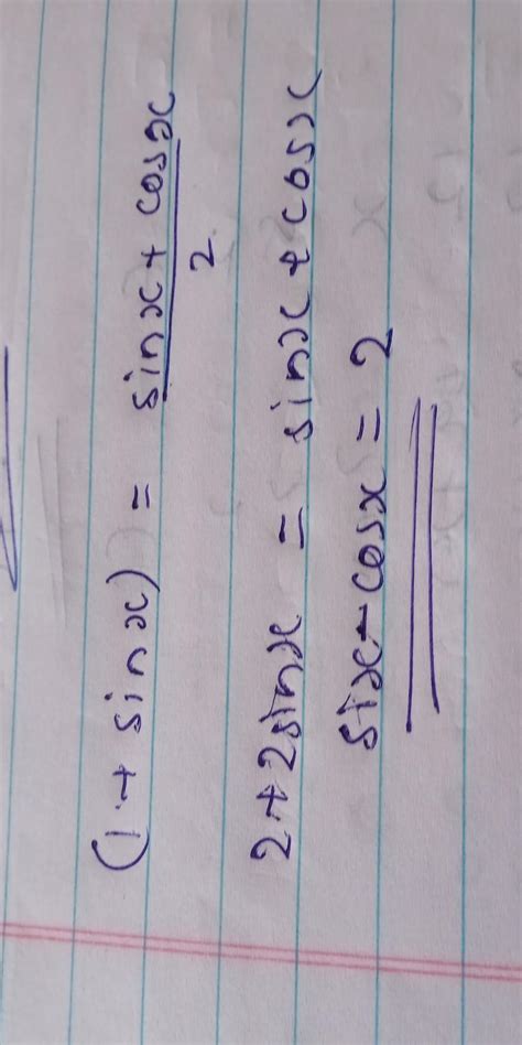 Why you used (1 + sinx) = ((cosx/2+sinx/2)) - Brainly.in