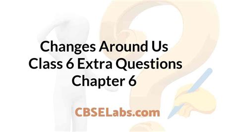 Image result for CBSE Class 6 Science Chapter Changes around Us