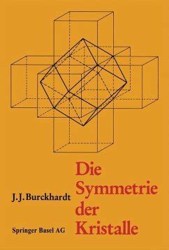 Die Symmetrie der Kristalle von BURCKHARDT; Scholz - Fachbuch - bücher.de