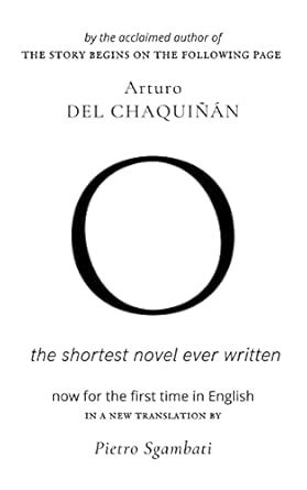 O: The Shortest Novel Ever Written eBook : del Chaquiñán, Arturo ...