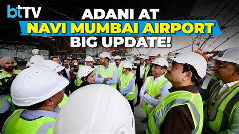 Gautam Adani Reviews Navi Mumbai Airport Progress | Confirms Airport Date