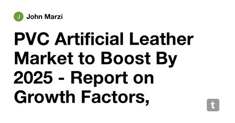 PVC Artificial Leather Market to Boost By 2025 - Report on Growth ...