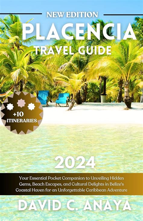 PLACENCIA TRAVEL GUIDE 2024: Your Essential Pocket Companion to ...