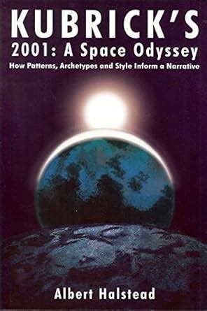 Buy Kubrick's 2001: How Patterns, Archetypes and Style Inform a ...