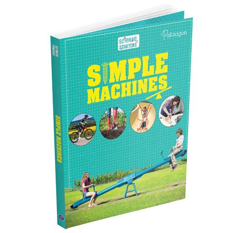 Science Starters: Simple Machines | Reference Book for Kids | Encylope ...