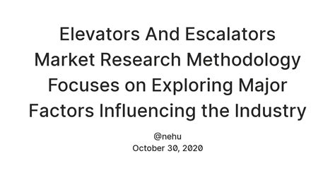 Elevators And Escalators Market Research Methodology Focuses on ...