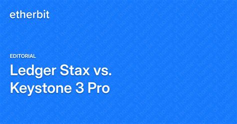 Ledger Stax vs. Keystone 3 Pro - Editorial - Etherbit.in