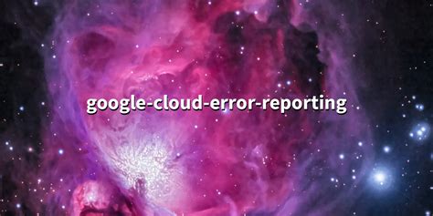 Image result for Google Error Reporting Logo