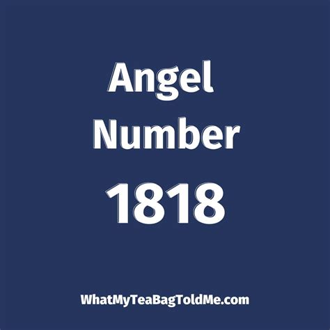 1818 Angel Number - What My Tea Bag Told Me