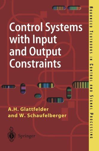 Control Systems with Input and Output Constraints (Advanced Textbooks ...