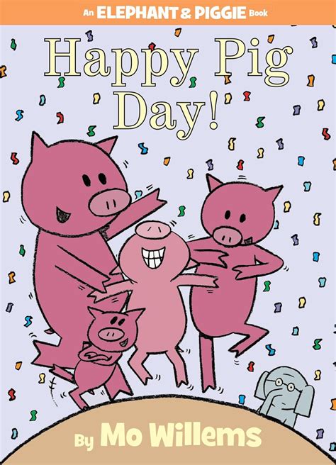 Happy Pig Day!-An Elephant and Piggie Book: Willems, Mo: 9781423143420 ...