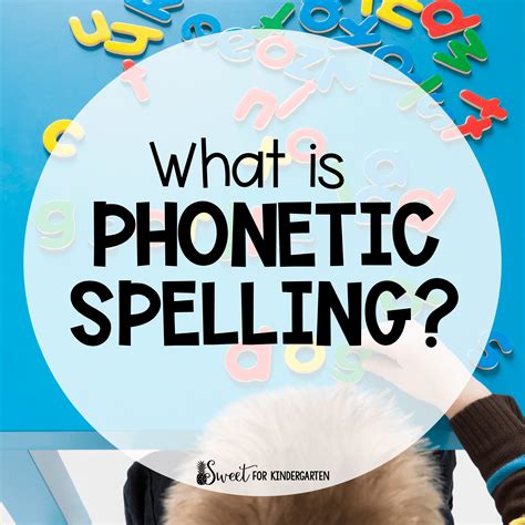 What is Phonetic Spelling? | Sweet for Kindergarten