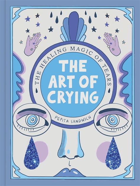 The Art of Crying: The healing power of tears eBook : Sandwich, Pepita ...